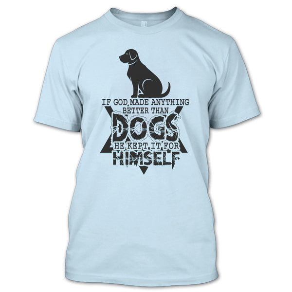 Better Than Dog T Shirt, Awesome Dog T Shirt