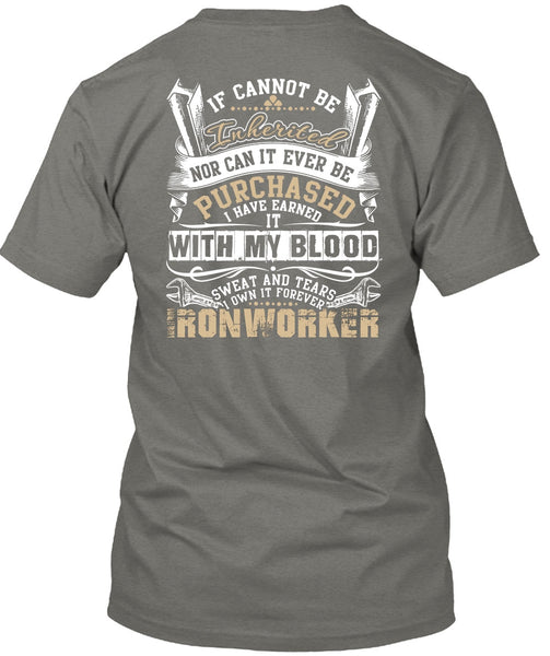 I Own It Forever Ironworker T Shirt, Sweat And Tears T Shirt
