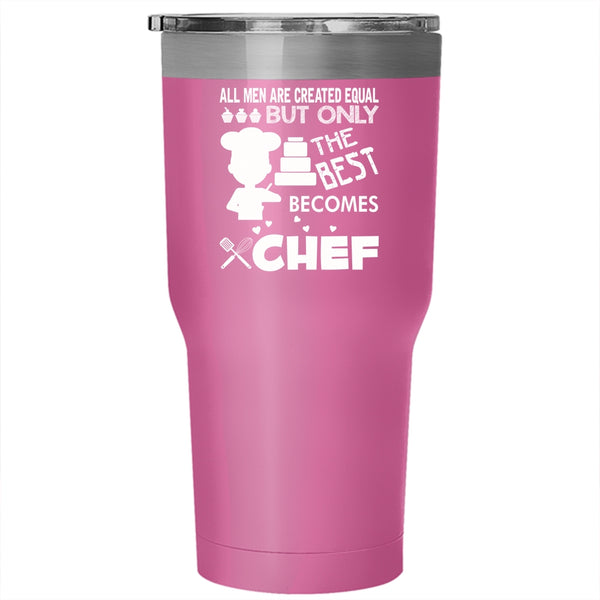Only The Best Men Becomes Chef Tumbler 30 oz Stainless Steel, Gift For Dad Travel Mug