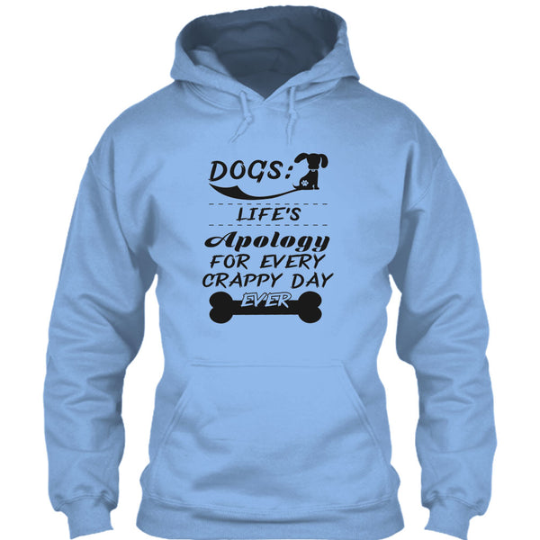 Dogs Life's Apology For Every Crappy Day Ever T Shirt, Coolest Dog Lover T Shirt