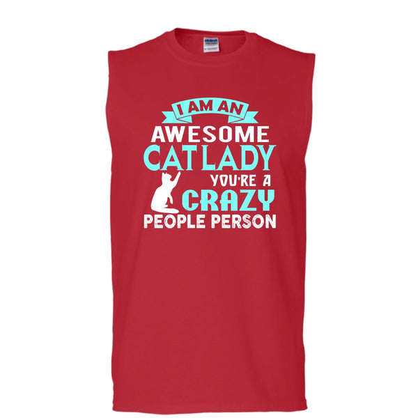 I Am An Awesome Cat Lady Shirt, You're A Crazy People Person Shirt (Men's Cotton Sleeveless)