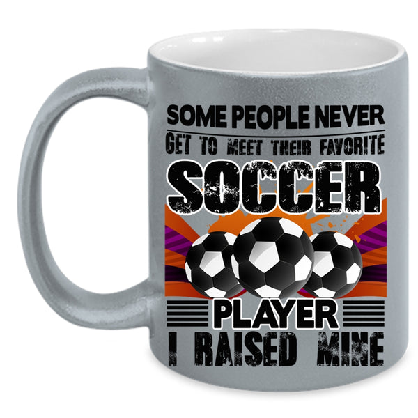 I Raised A Soccer Player Coffee Mug, Favorite Soccer Player Accent Mug