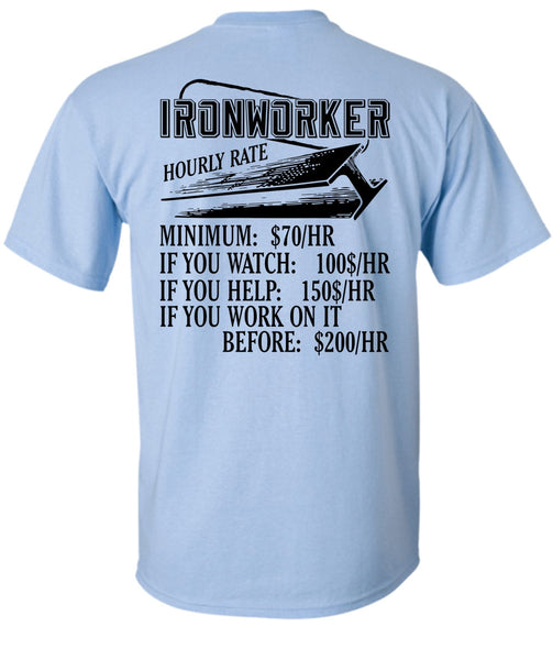 Ironworker Hourly Rate T Shirt, I Love Ironworker T Shirt