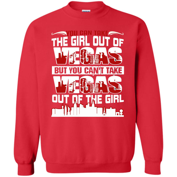 You Can't Take Vegas Out Of The Girl T Shirt, Coolest Vegas Sweatshirt