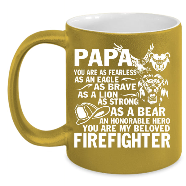 Papa Coffee Mug, You Are My Beloved Firefighter Coffee Cup