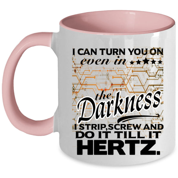 Funny Coffee Mug, I Can Turn You On Even In The Darkness Accent Mug