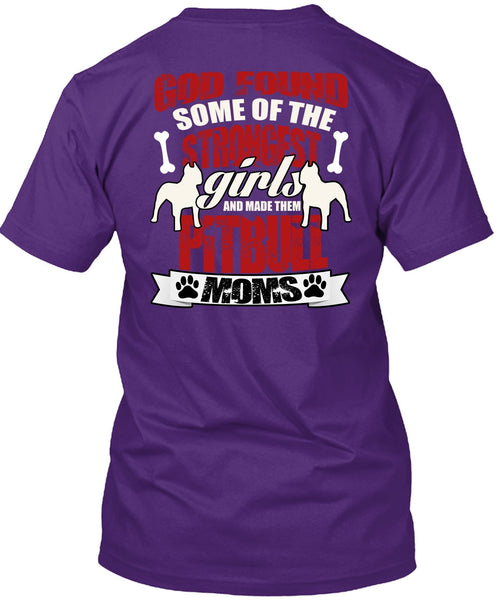 The Strongest Girls T Shirt, Made Them Pit Bull Moms T Shirt