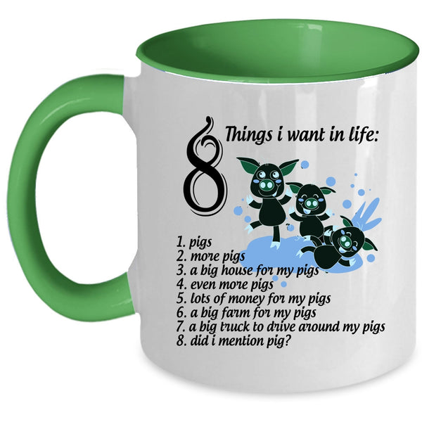 I Love Pigs Coffee Mug, 8 Things I Want In Life Accent Mug