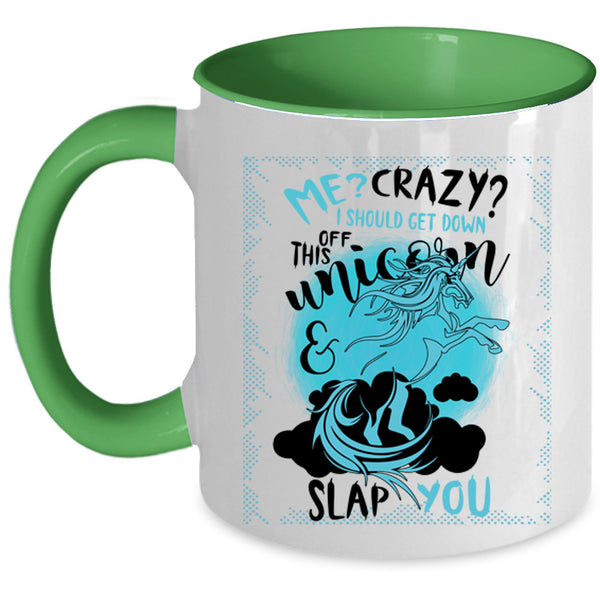 Funny Coffee Mug, I Should Get Down Off This Unicorn Accent Mug