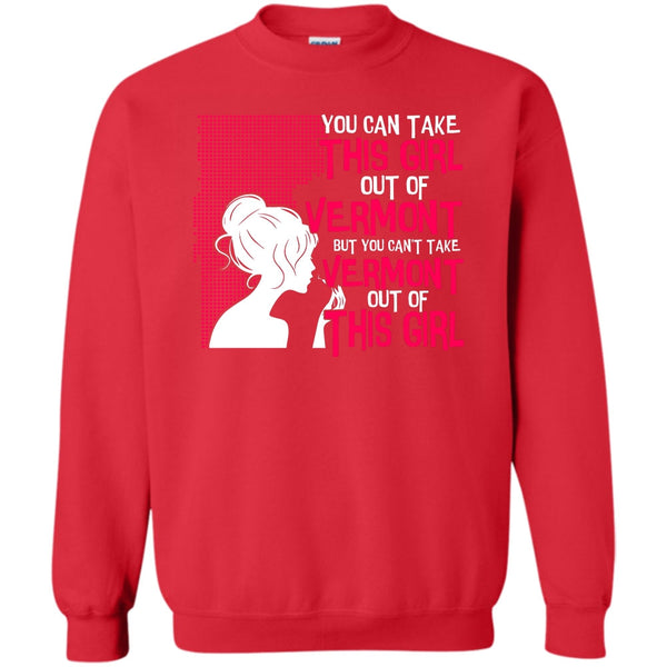 Can't Take Vermont Out Of This Girl T Shirt, Coolest Vermont Sweatshirt