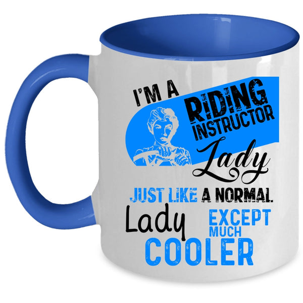 Cool Gift For Mom Coffee Mug, I'm A Riding Instructor Lady Accent Mug