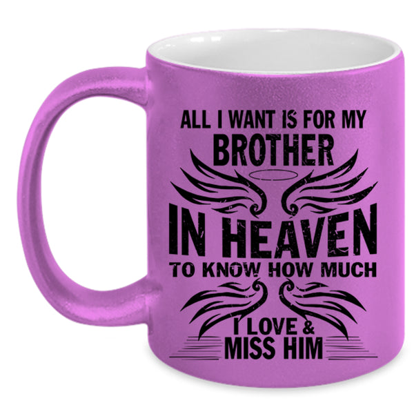 I Love And Miss Him Coffee Mug, For My Brother In Heaven Accent Mug