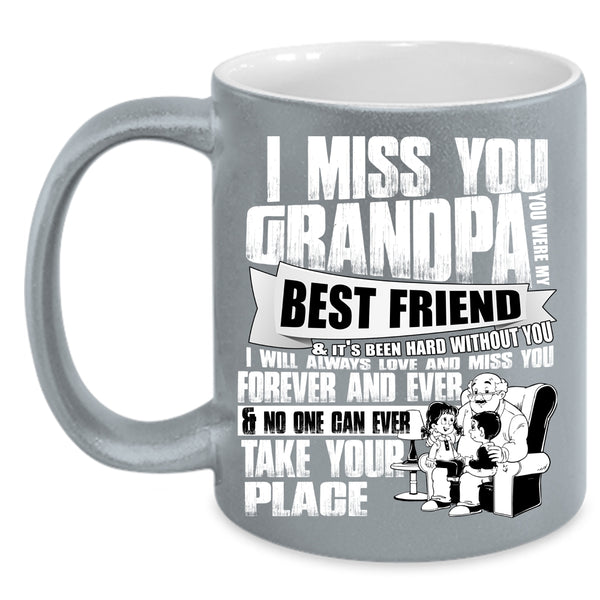 I Miss You Grandpa Coffee Mug, You Were My Best Friend Coffee Cup