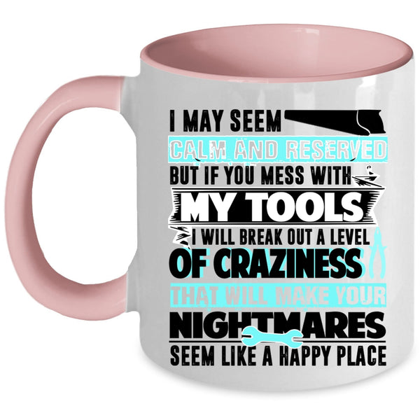Funny Gift For Mechanics Coffee Mug, Don't Mess With My Tools Accent Mug