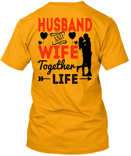 Husband And Wife Together Life T Shirt, I Love Husband T Shirt