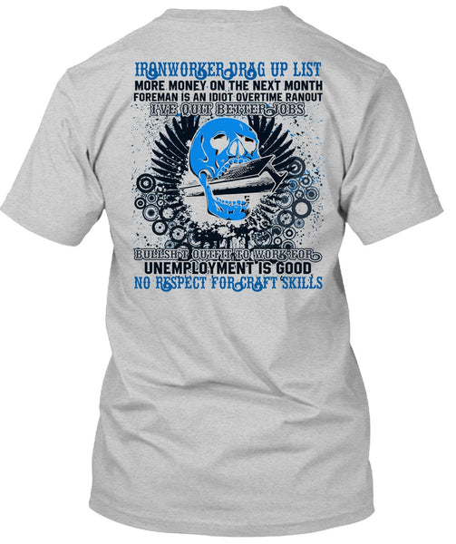 Ironworkers Drag Up List T Shirt, I've Quit Better Jobs T Shirt