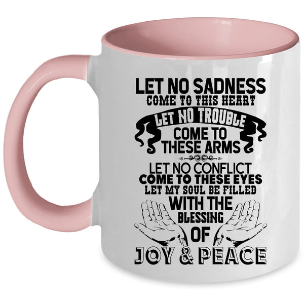 Let No Trouble Come To These Arms Coffee Mug, Let No Sadness Come To This Heart Accent Mug