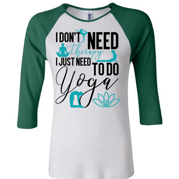 I Don't Need Therapy T Shirt, I Love Yoga T Shirt, Awesome T-Shirts