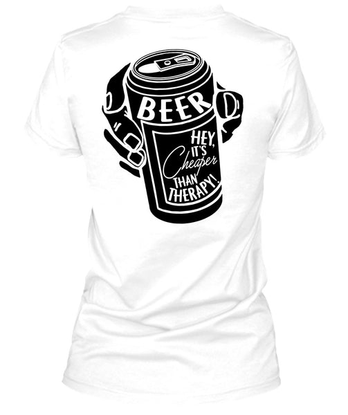 It's Cheaper Than Therapy T Shirt, I Love Beer T Shirt