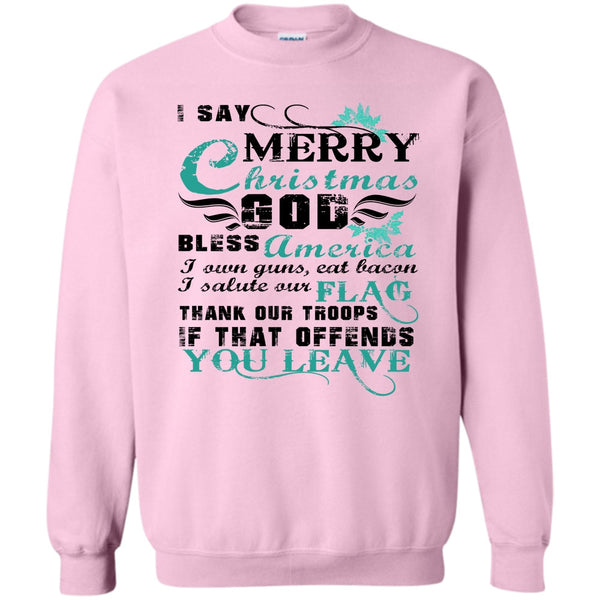 Coolest Veteran T Shirt, I Say Merry Christmas Sweatshirt