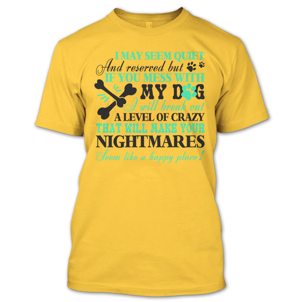 If You Mess With My Dog T Shirt, I Love My Dog T Shirt