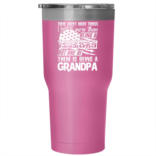 Being A Veteran Tumbler 30 oz Stainless Steel, I Love Being A Grandpa Travel Mug