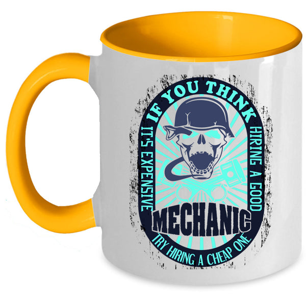 Cool Mechanics Coffee Mug, It's Expensive Hiring A Good Mechanic Accent Mug