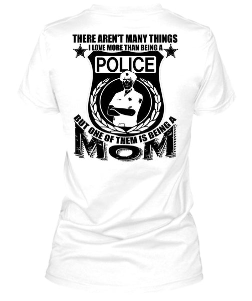 I Love More Than Being A Police T Shirt, I Love Police T Shirt