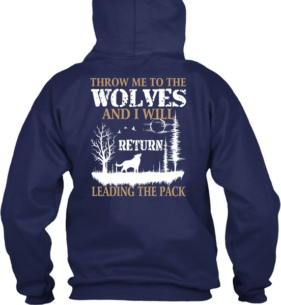 Throw Me To The Wolves T Shirt, I Will Return Leading The Pack T Shirt