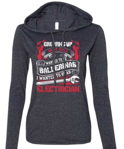 I Wanted To Be An Electrician T Shirt, Wanted To Be Ballerinas T Shirt (Anvil Ladies Ringspun Hooded)