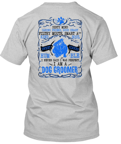 I Am A Dog Groomer T Shirt, Being A Groomer T Shirt