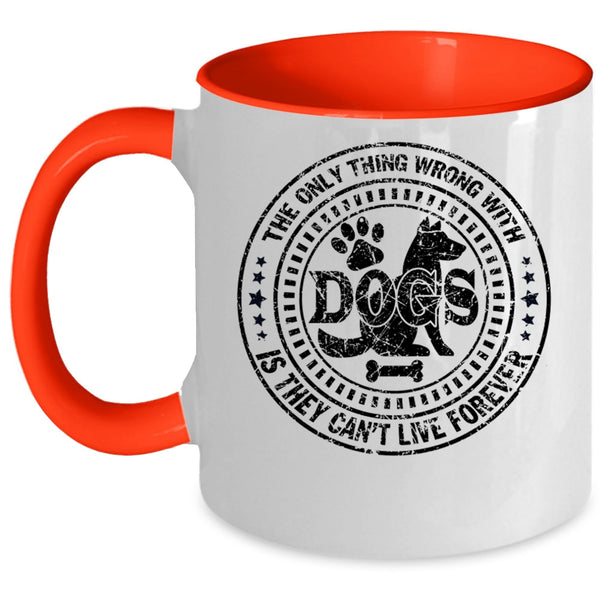 Best Dog Ever Coffee Mug, The Only Thing Wrong With Dogs Accent Mug