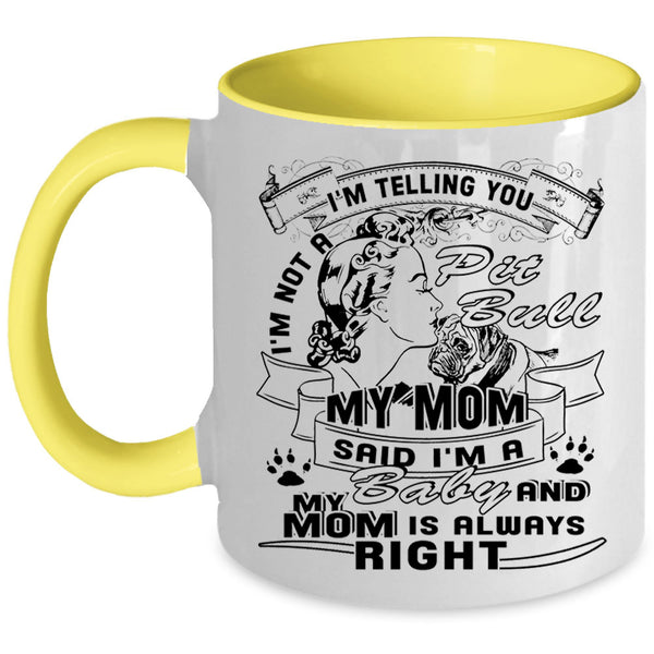 My Mom Said I'm A Baby Coffee Mug, I'm Not A Pit Bull Accent Mug