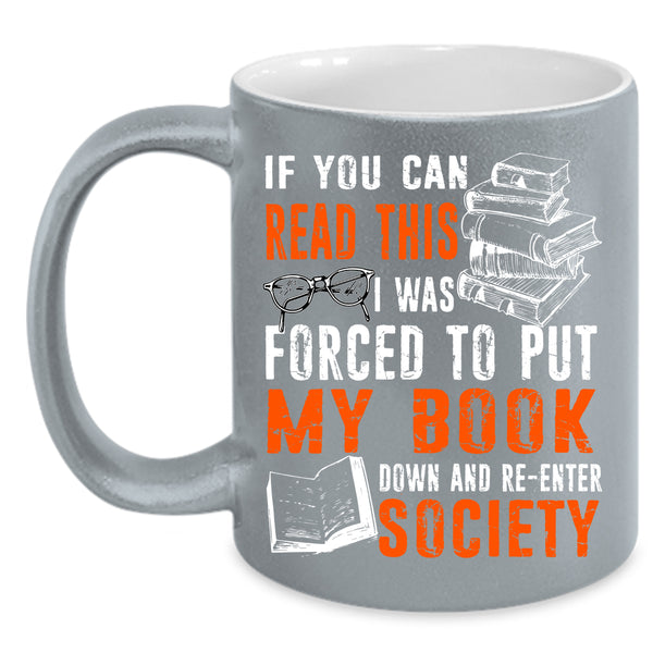 I Was Forced To Put My Book Down Coffee Mug, Re-enter Society Coffee Cup