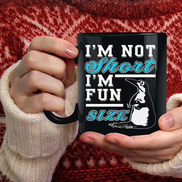 I'm Not Short I'm Fun Size Coffee Mug, Funny Friends Coffee Cup