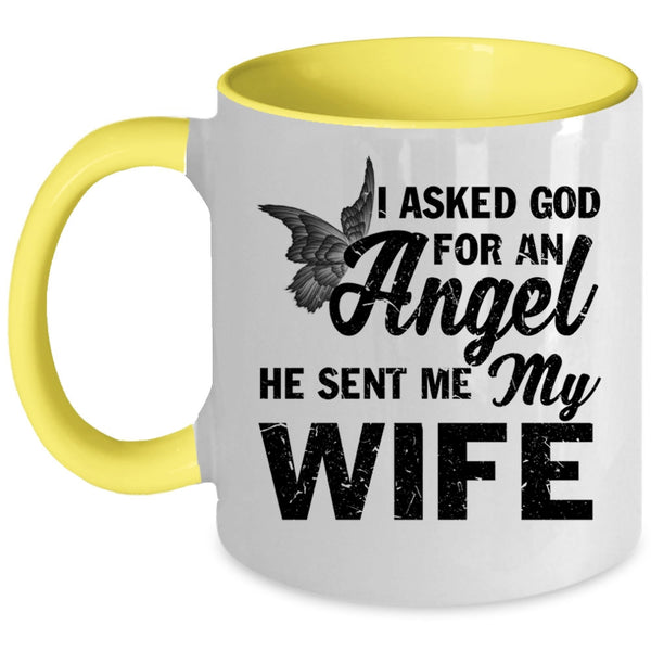 He Sent Me My Wife Coffee Mug, I Asked God For An Angel Accent Mug