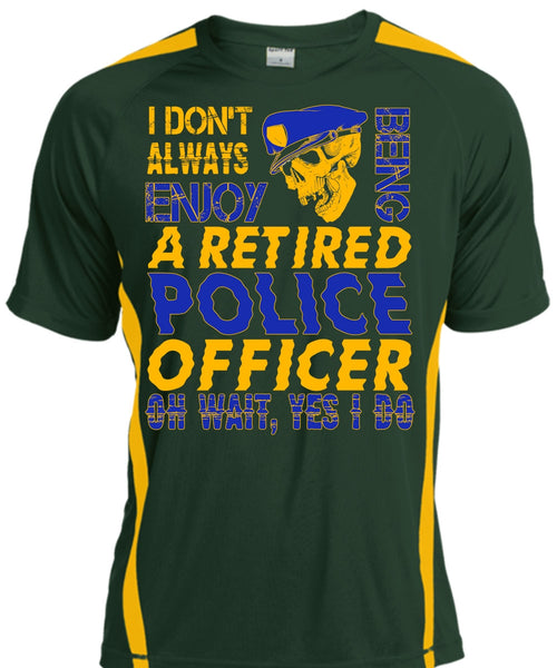 I Don't Always Enjoy T Shirt, Being A Retired Police Officer T Shirt, Cool Shirt