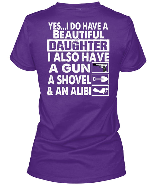 I Do Have A Beautiful Daughter T Shirt, Have A Gun T Shirt