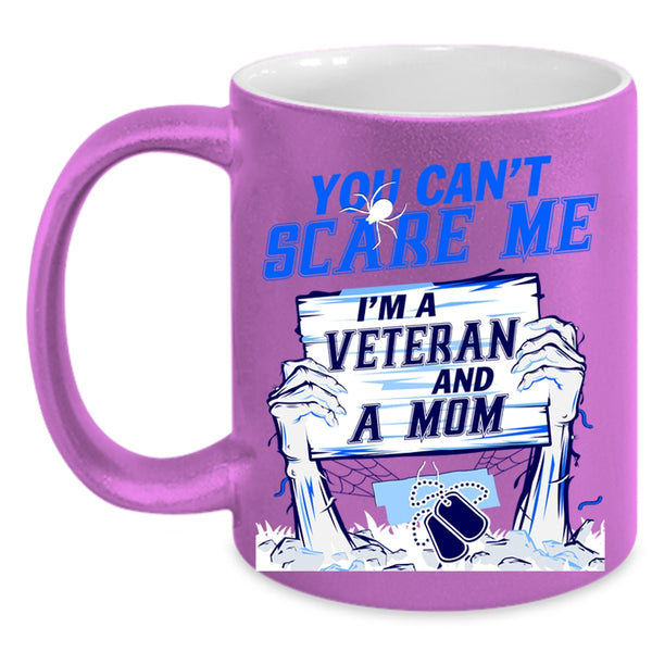 I'm A Veteran And A Mom Coffee Mug, You Can't Scare Me Accent Mug