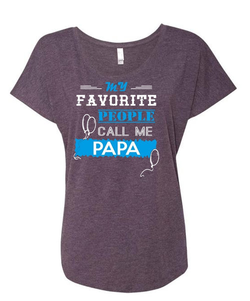 My Favorite People Call Me Papa T Shirt, Father's Day T Shirt (Ladies' Triblend Dolman Sleeve)