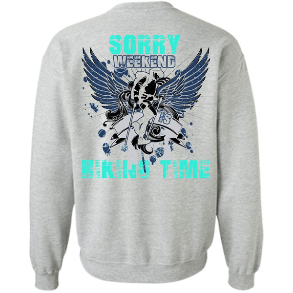 I Love Hiking T Shirt, Sorry Weekend Is Hiking Time Sweatshirt