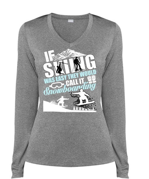 If Skiing Was Easy T Shirt, Snowboarding T Shirt, Cool Shirt (Ladies LS Heather V-Neck)