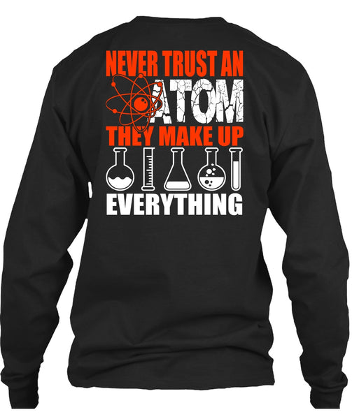 Never Trust An Atom T Shirt, Being A Scientist T Shirt