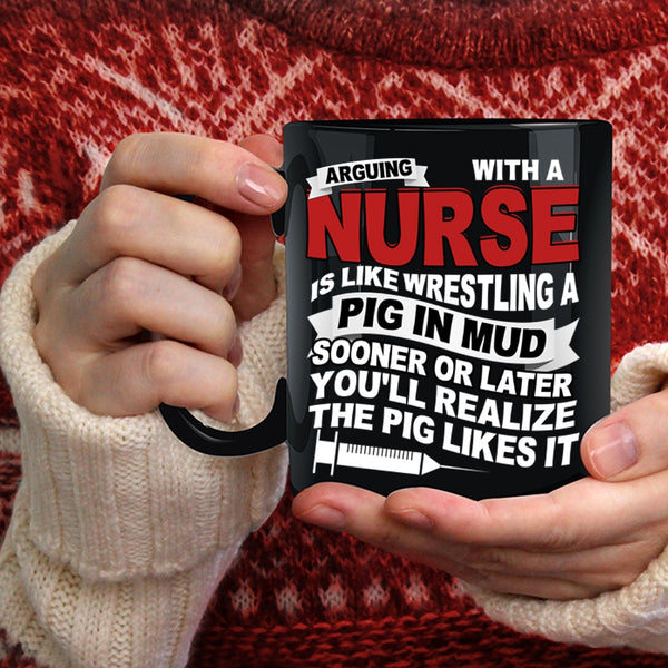 Don't Arguing With A Nurse Coffee Mug, Funny Nurses Coffee Cup