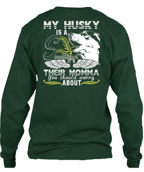 My Husky Is A Sweetheart T Shirt, It's Their Momma T Shirt