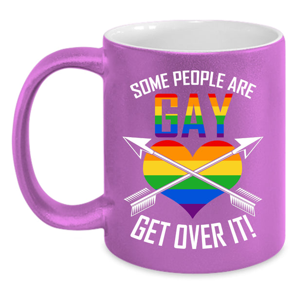 Some People Are Gay Coffee Mug, Get Over It Coffee Cup