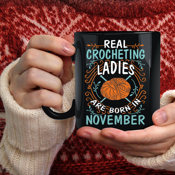 Real Crocheting Ladies Are Born In November Coffee Mug, Crocheting Ladies Coffee Cup