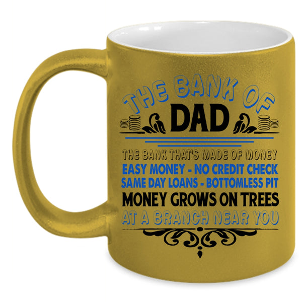 Funny Gift For Dad Coffee Mug, The Bank Of Dad Accent Mug