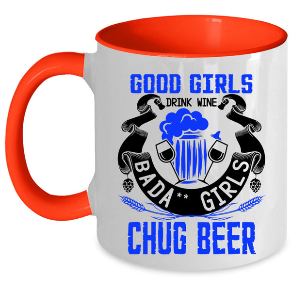 Chug Beer Coffee Mug, Good Girls Drink Wine Accent Mug