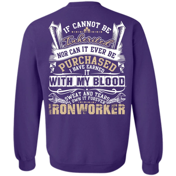 Sweat And Tears T Shirt, I Love Ironworker Sweatshirt